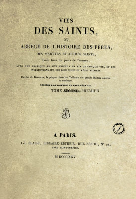 Vie des Saints ou abrege de l'histoire des pères, des martyrs et autres saints - 1825